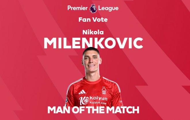 斬獲進球，英超官方：米倫科維奇當選森林2-1西漢姆全場最佳球員